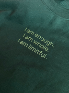 I am enough. I am whole. I am limitful. | Sweatshirt